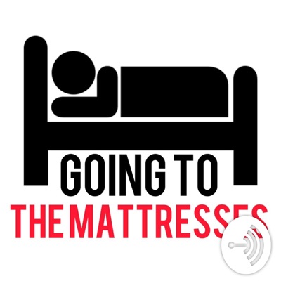 Going To The Mattresses