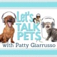 LET'S TALK PETS - PATTY GIARRUSSO