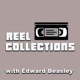 Reel Collections w/ Edward Beasley