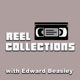 Reel Collections w/ Edward Beasley