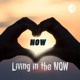 Living in the NOW