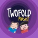 Twofold Podcast