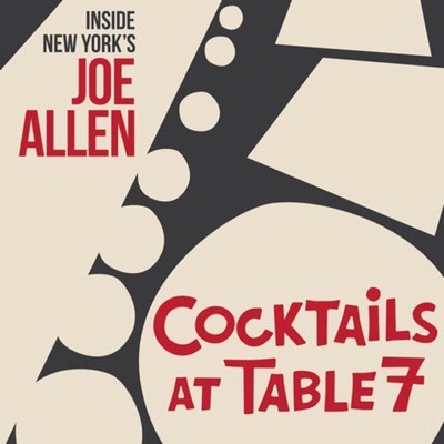 Cocktails at Table 7- Inside New York’s Joe Allen