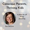 Conscious Parents, Thriving Kids with Sue DeCaro