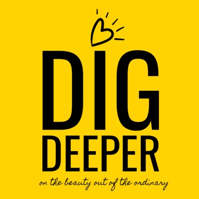 Dig Deeper Podcast