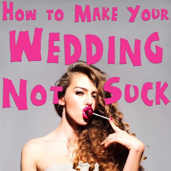 How to Make Your Wedding Not Suck Artwork