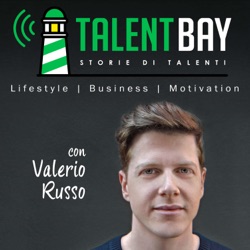 Talent Bay - Storie di Talenti: Lifestyle | Business | Motivazione