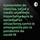 Contenidos de ciencias, salud y medio ambiente importante para la sociedad en situaciones como la emergencia por la pandemia de covid-19