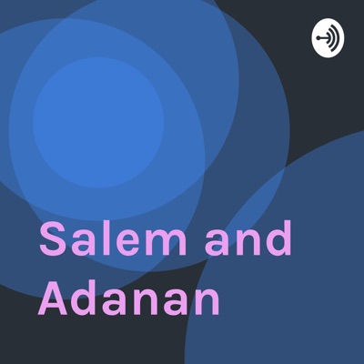 Salem and Adanan