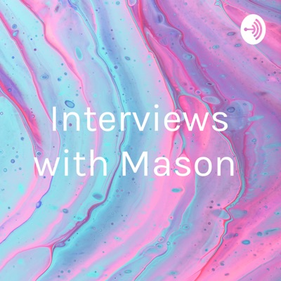 Interviews with Mason:Mason Howell