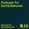 Podcast for Samtidskunst - Museet for Samtidskunst