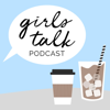 Girls Talk Podcast - Girls Talk Podcast