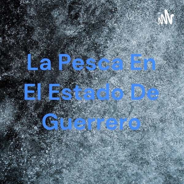La Pesca En El Estado De Guerrero