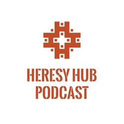 Heresy Hub – Podcast – Podtail