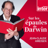 Sur les épaules de Darwin - France Inter