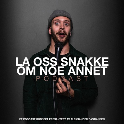La oss Snakke om noe annet La oss Snakke om noe annet