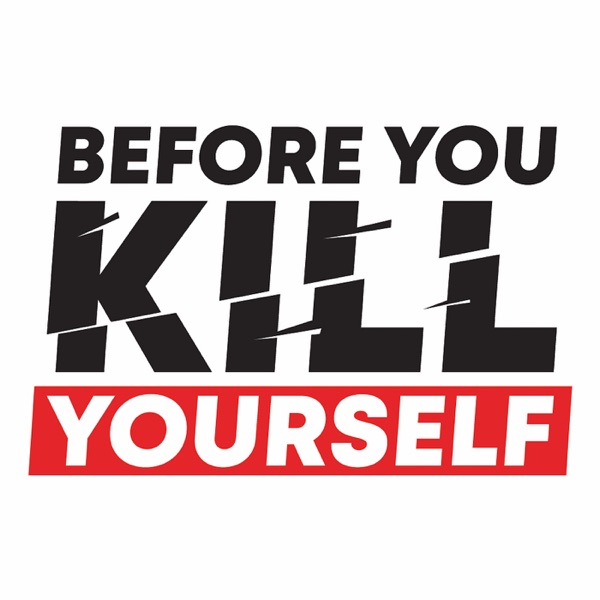 Before You Kill Yourself