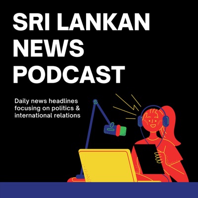 Sri Lankan News Podcast Sri Lankan News Podcast