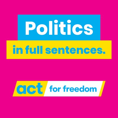 Politics in Full Sentences: ACT New Zealand Politics in Full Sentences: ACT New Zealand