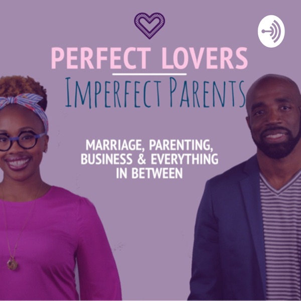Perfect Lovers | Imperfect Parents