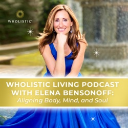 Wholistic Living with Elena Bensonoff 