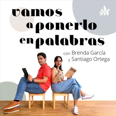 Vamos a ponerlo en palabras con Brenda García y Santiago Ortega
