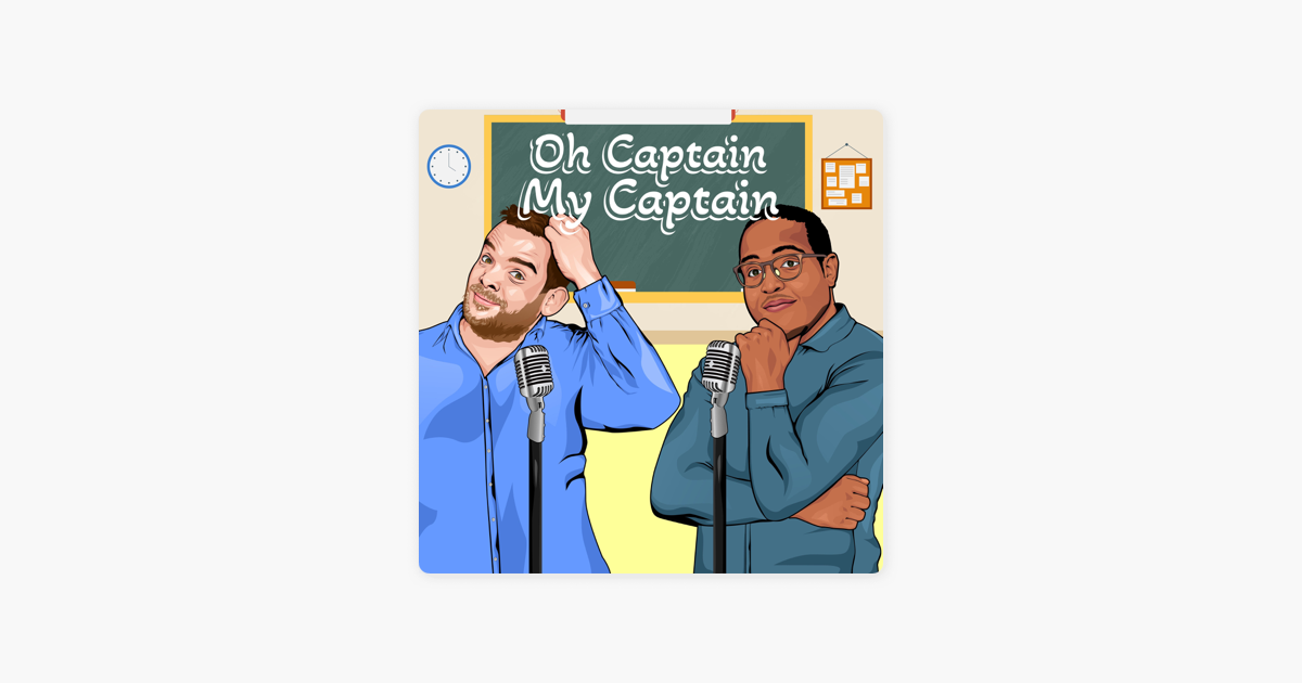Oh Captain My Captain on Apple Podcasts
