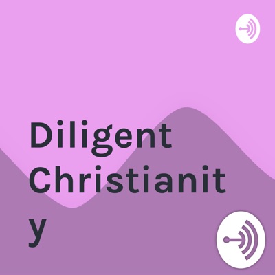 Diligent Christianity
