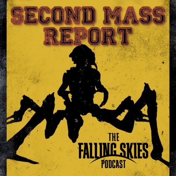 Second Mass Report: The Falling Skies Podcast Artwork