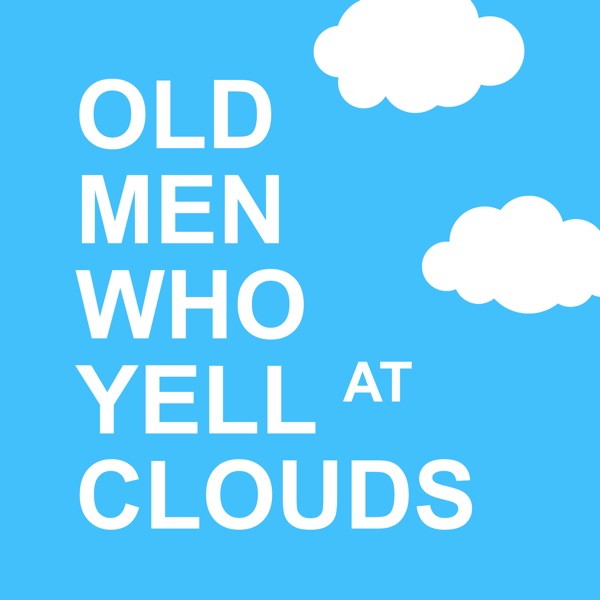 Old Men Who Yell at Clouds Artwork