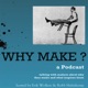 Why Make? Episode 56: Boris Bally