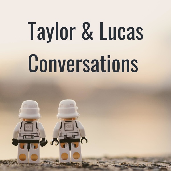 Taylor & Lucas Conversations