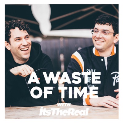 A Waste Of Time with ItsTheReal:ItsTheReal