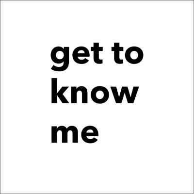 get to know me