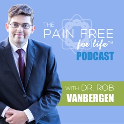 Episode 52: The Pain Free For Life Mindset