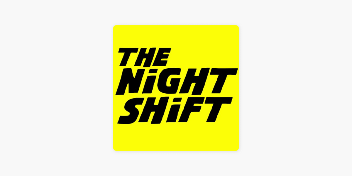 The Night Shift on Apple Podcasts