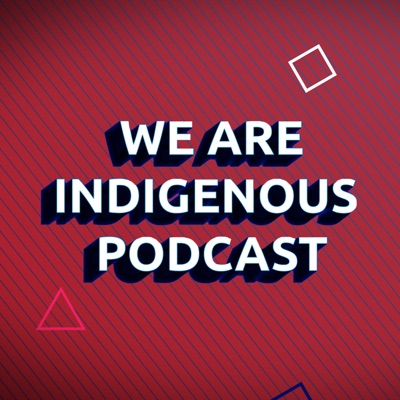 We Are Indigenous We Are Indigenous