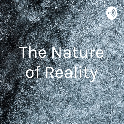 The Nature of Reality