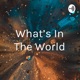 What's In The World (Trailer)