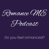 Romance ME Podcast - Romance ME