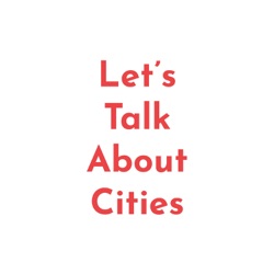 Let's Talk About Cities