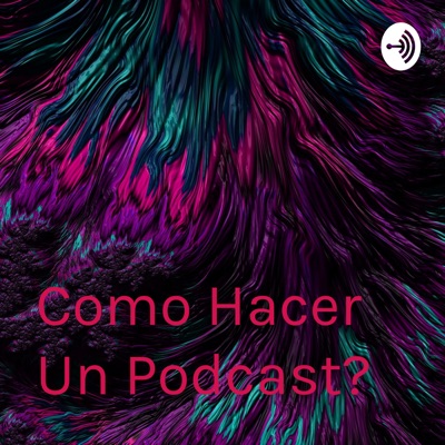 Como Hacer Un Podcast?♥️
