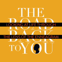 The Road Back to You: Looking at Life Through the Lens of the Enneagram podcast