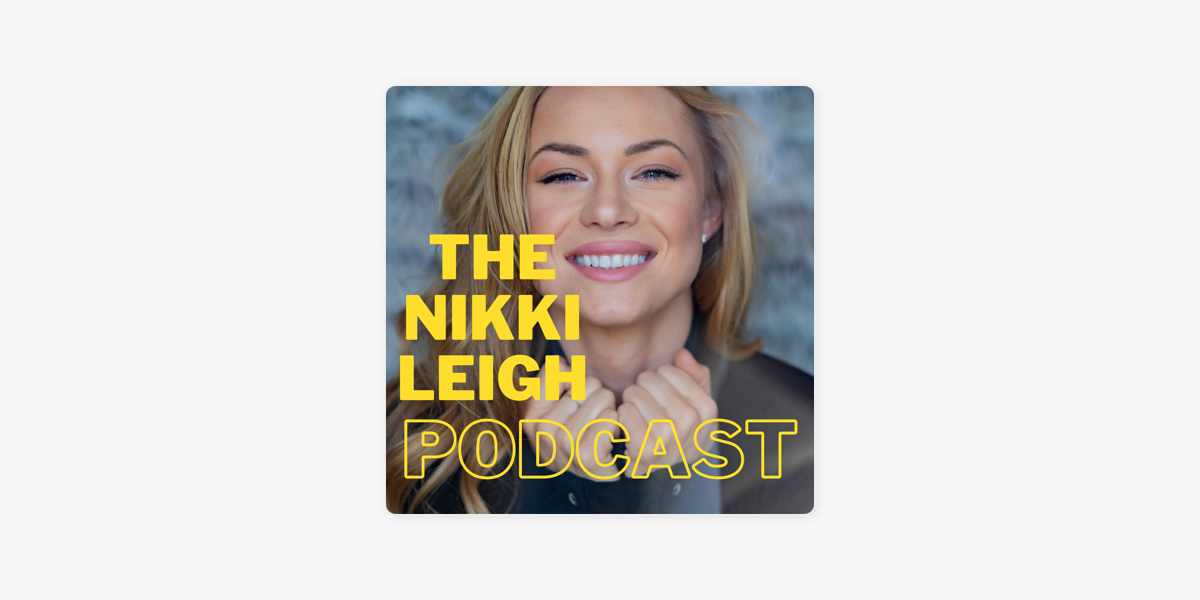 The Nikki Leigh Podcast on Apple Podcasts