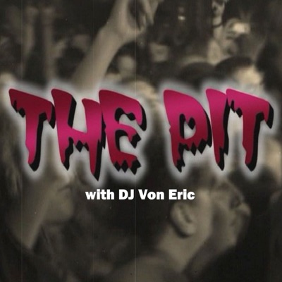 The Pit with Von Eric The Pit with Von Eric