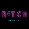B*tch About It artwork