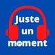 Juste un moment