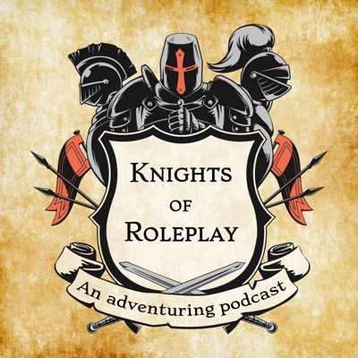 Knights of Roleplay - An adventuring podcast Knights of Roleplay - An adventuring podcast