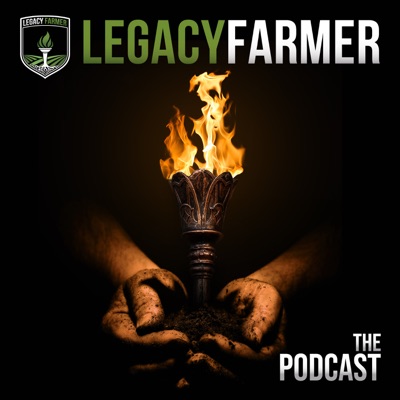 Legacy Farmer The Podcast