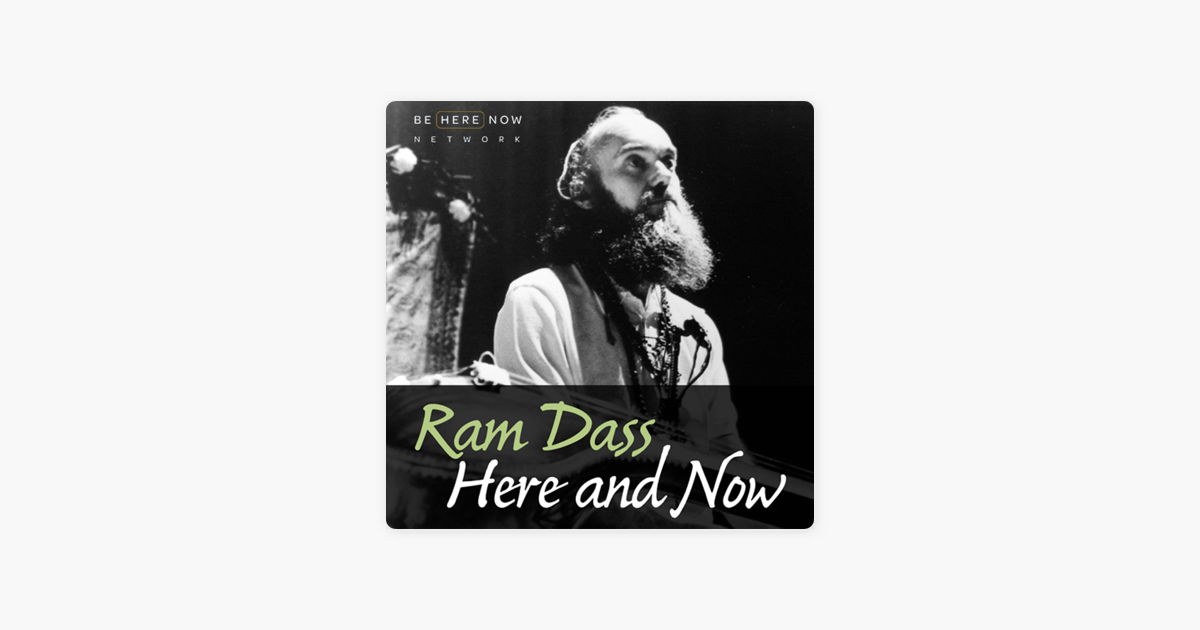Ram Dass Here And Now on Apple Podcasts